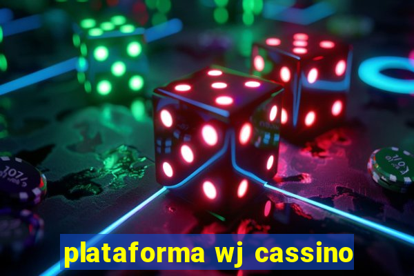 plataforma wj cassino